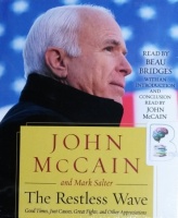 The Restless Wave - Good Times, Just Causes, Great Fights and Other Appreciations written by John McCain and Mark Salter performed by Beau Bridges on CD (Unabridged)